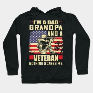 I'm a dad grandpa and a veteran nothing scares me..veteran grandpa gift Hoodie